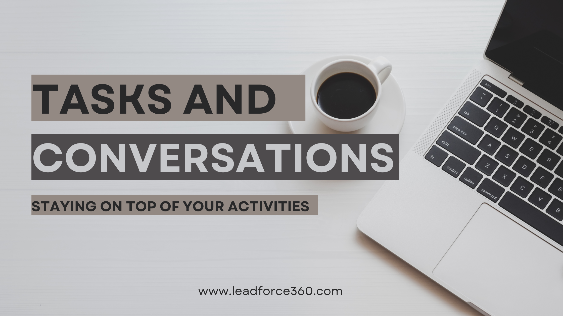 Tasks And Conversations - Staying on top of your activities.