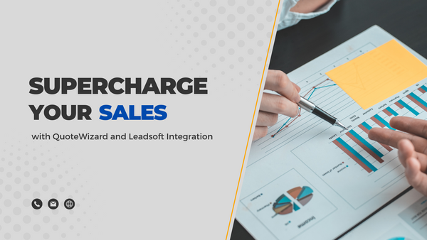 Supercharge Your Sales Process with QuoteWizard and LeadSoft Integration